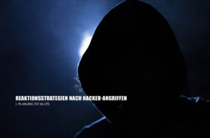 Reaktionsstrategien nach Hacker-Angriffen